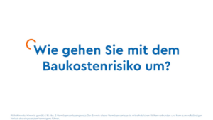 Wie gehen Sie mit dem Baukostenrisko um?