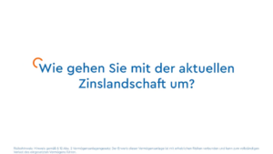 Wie gehen Sie mit der aktuellen Zinslandschaft um?